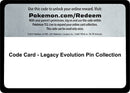 Image for Code Card - Legacy Evolution Pin Collection - Pokemon