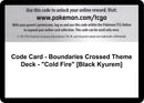 Image for Code Card - Boundaries Crossed Theme Deck - "Cold Fire" [Black Kyurem] - Pokemon